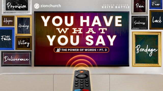 You Have What You Say Pt.3