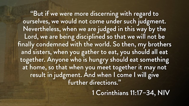 1 Corinthians - Session 23 - 1 Corinthians 11:17-34 