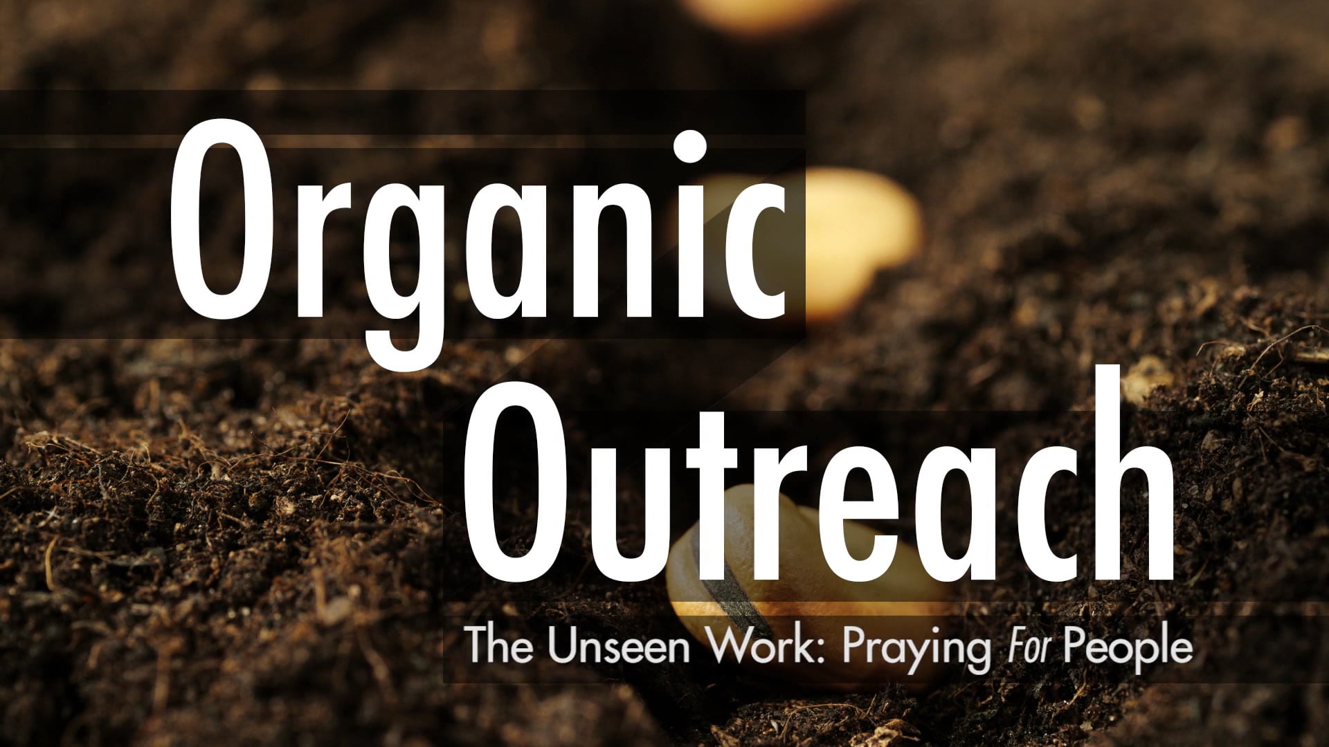 Organic Outreach - Session 6: The Unseen Work: Praying for People