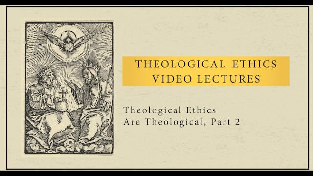 Theological Ethics - Session 2 - Theo...