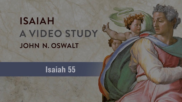 Isaiah, A Video Study - Session 63 - Isaiah 55