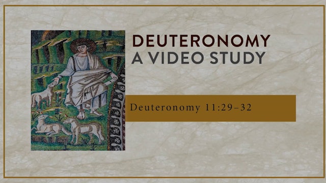 Deuteronomy - Session 23 - Deuteronomy 11:29-32