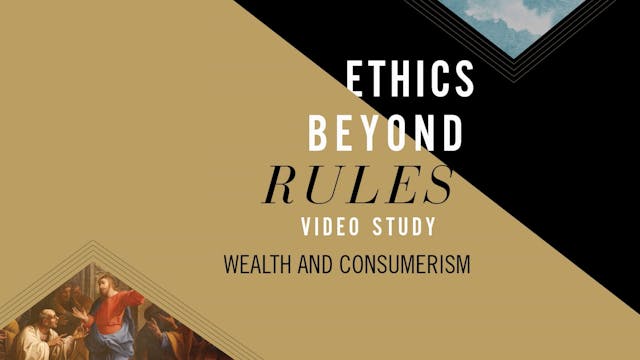Ethics beyond Rules - Session 9 - Wealth and Consumerism
