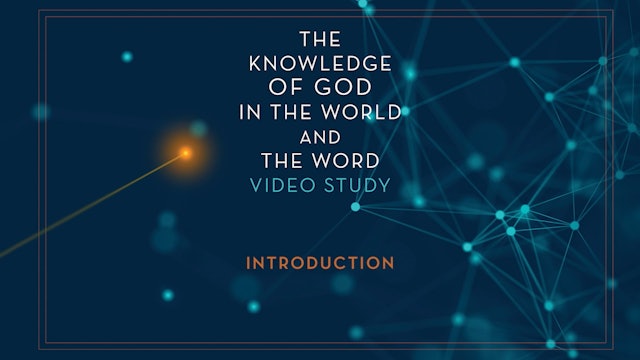 Knowledge of God in the World and Word - Introduction