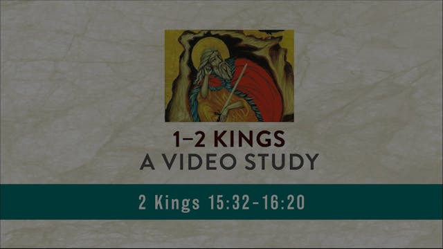 1-2 Kings - Session 32 - 2 Kings 15:32-16:20