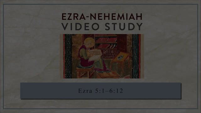 Ezra-Nehemiah - Session 5 - Ezra 5:1-...