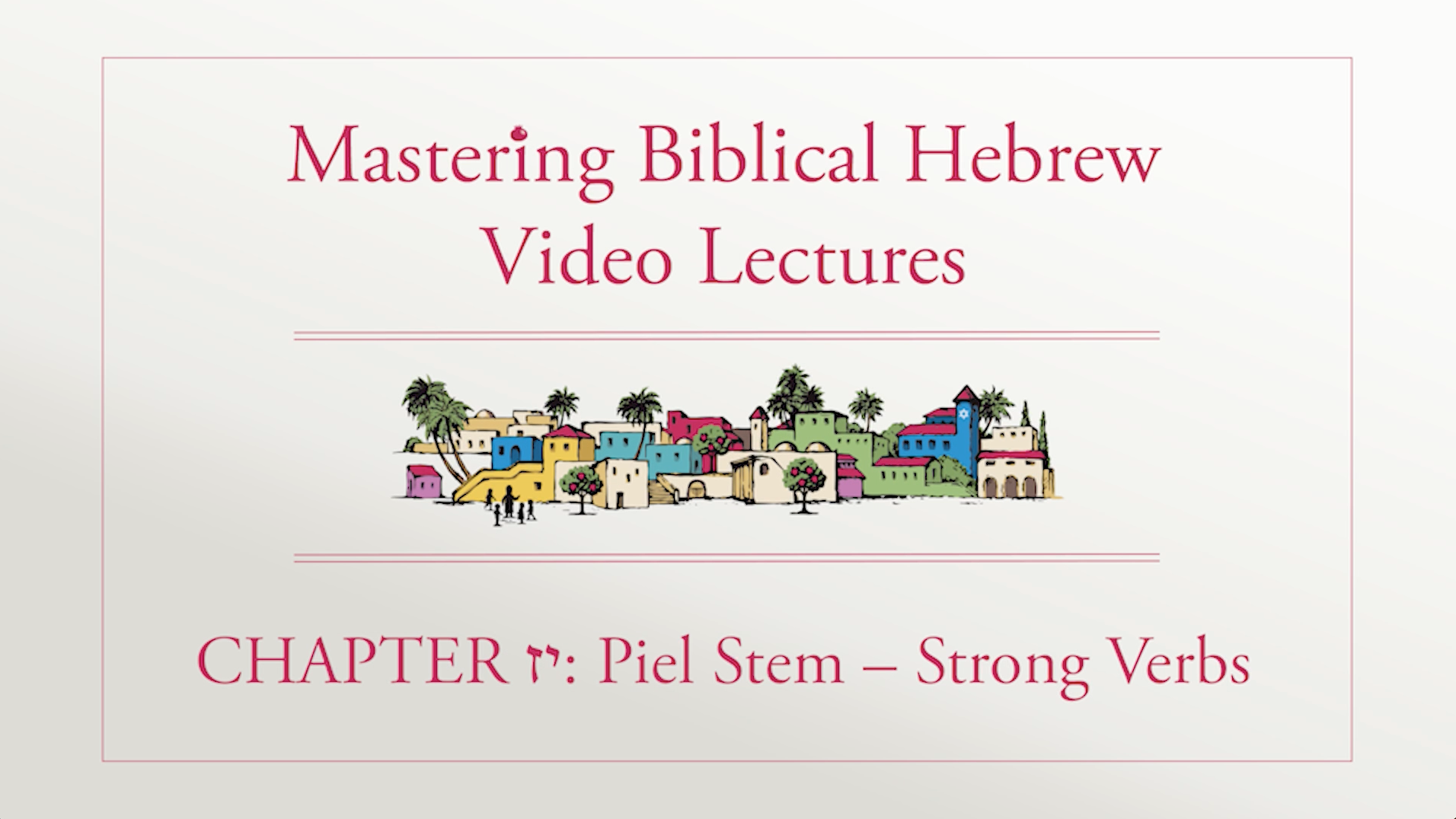 Mastering Biblical Hebrew - Session 17.1 - Piel Stem: Strong Verbs