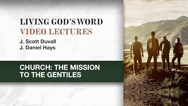 Living God's Word - Session 18 - Church: The Mission to the Gentiles
