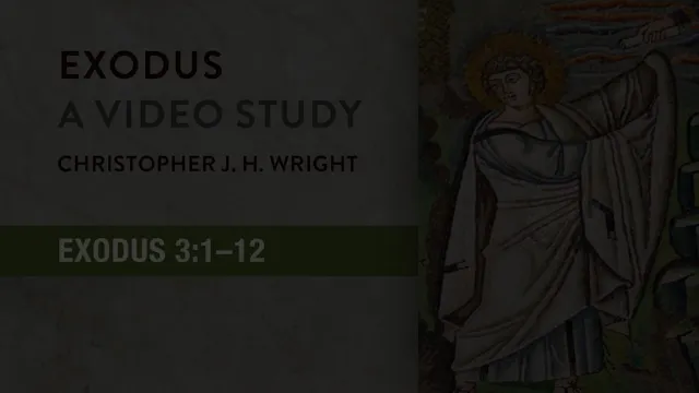 Exodus - Session 4 - Exodus 3:1-12