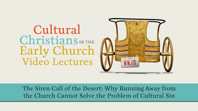Cultural Christians - Session 10 - The Siren Call of the Desert