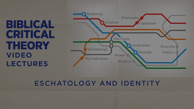 Biblical Critical Theory - Session 27 - Eschatology and Identity