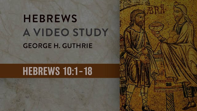 Hebrews - Session 20 - Hebrews 10:1-18