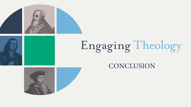 Engaging Theology - Session 12 - Conclusion