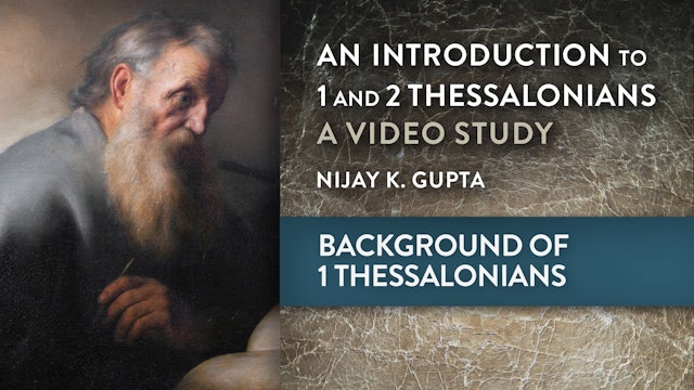 Intro to 1 & 2 Thessalonians - Session 3 - Background of 1 Thessalonians