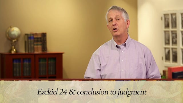 The Message of the Prophets - Session 15 - Ezekiel 17 – 32