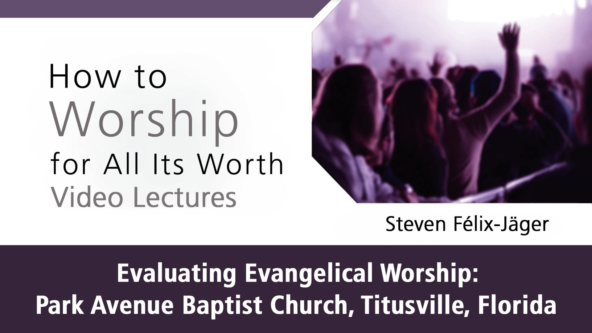 How to Worship - Session 9 - Evaluating Evangelical Worship: Park Avenue Baptist