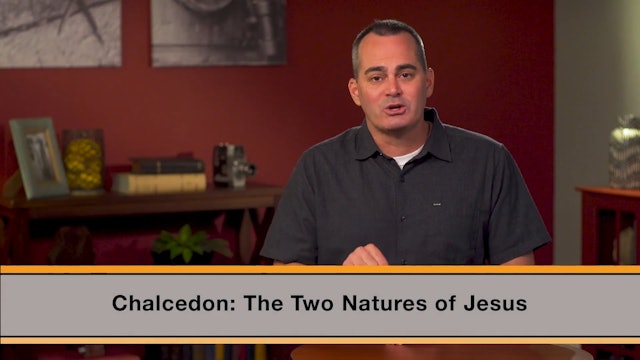 Know the Creeds and Councils - Session 5 - Council of Chalcedon