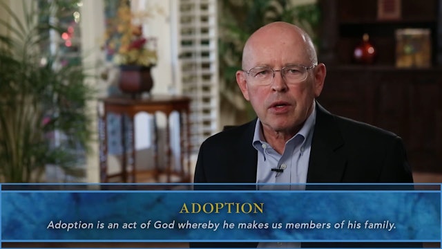 Systematic Theology - Session 37 - Adoption (Membership in God’s Family)