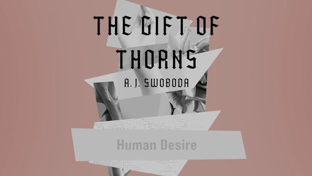 The Gift of Thorns - Session 2 - Huma...