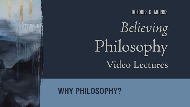 Believing Philosophy - Session 1 - Why Philosophy?