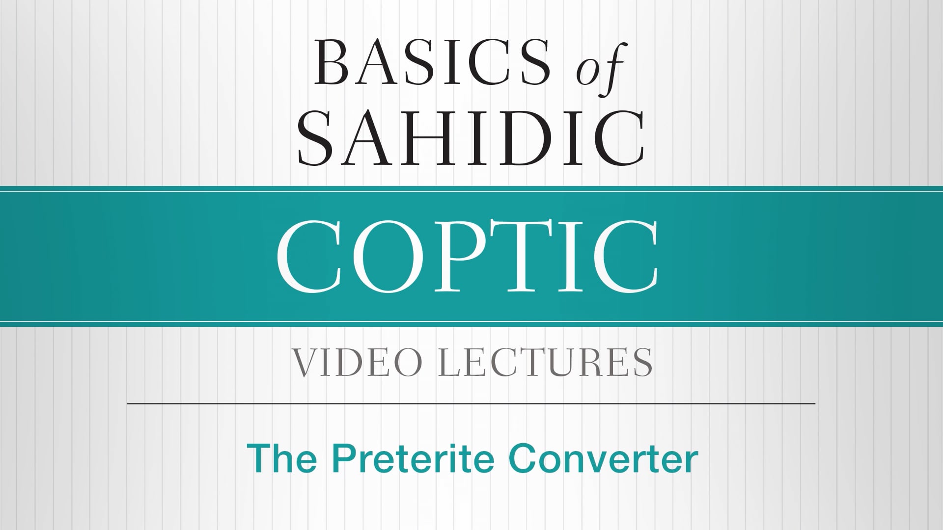 Basics of Sahidic Coptic - Session 21 - The Preterite Converter