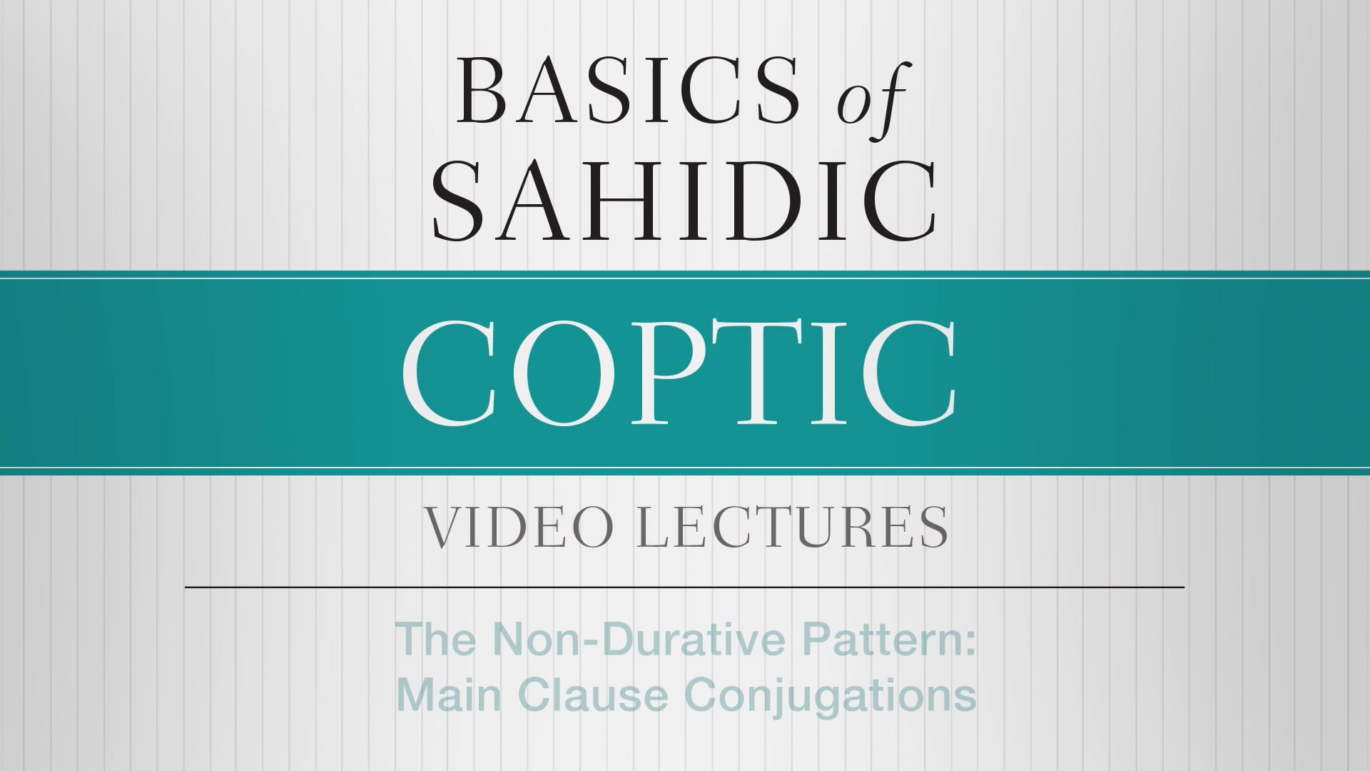 Basics of Sahidic Coptic - Session 15 - Non-Durative Pattern: Main Clause