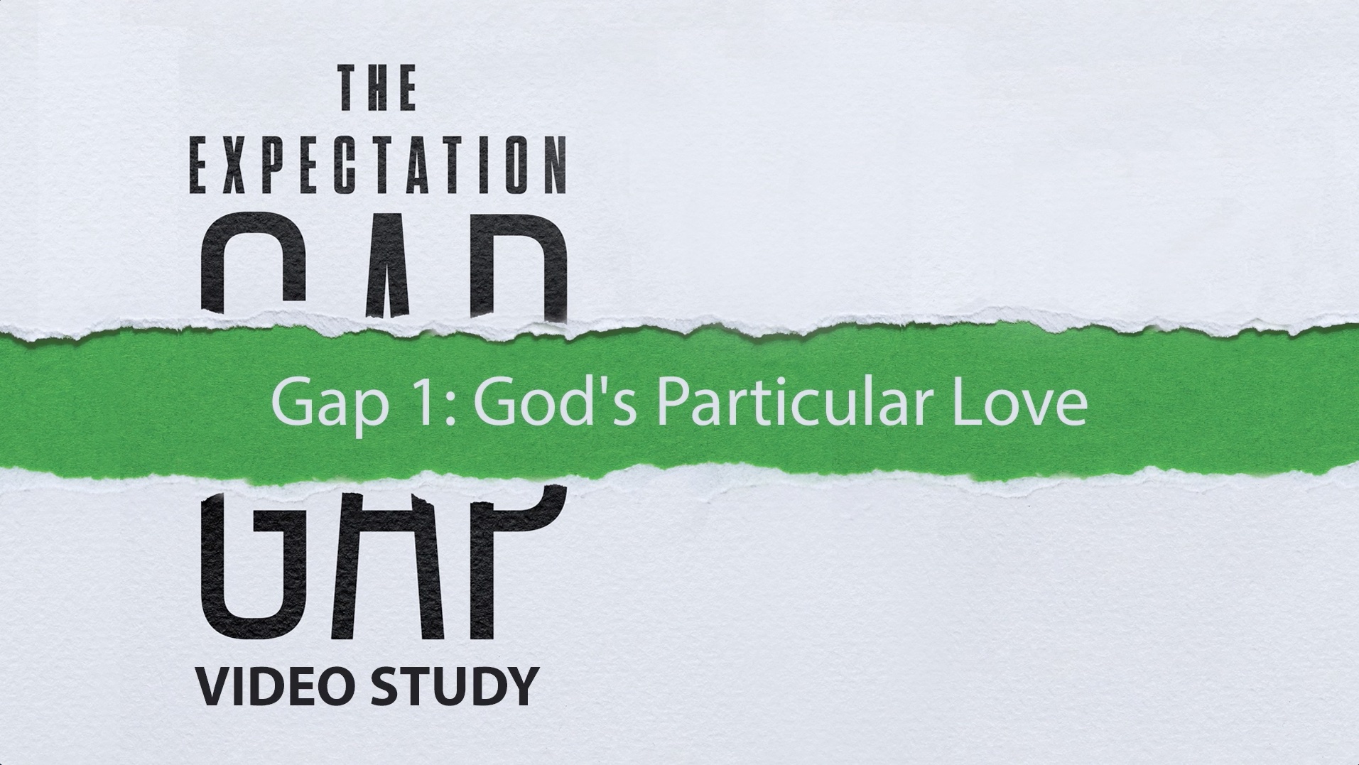 The Expectation Gap - Session 4 - Gap 1: God's Particular Love