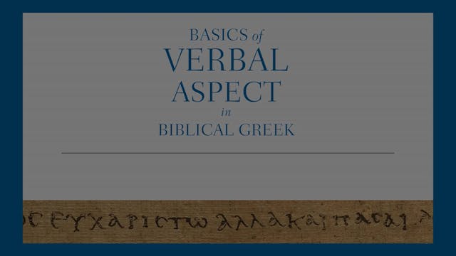 Basics of Verbal Aspect - Session 12 - More Tense Discussion