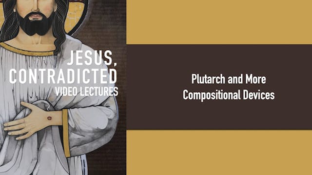Jesus, Contradicted - Session 7 - Plutarch and More Compositional Devices