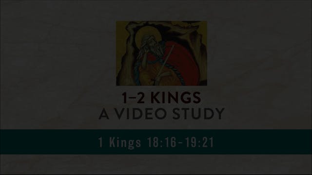 1-2 Kings - Session 15 - 1 Kings 18:16-19:21