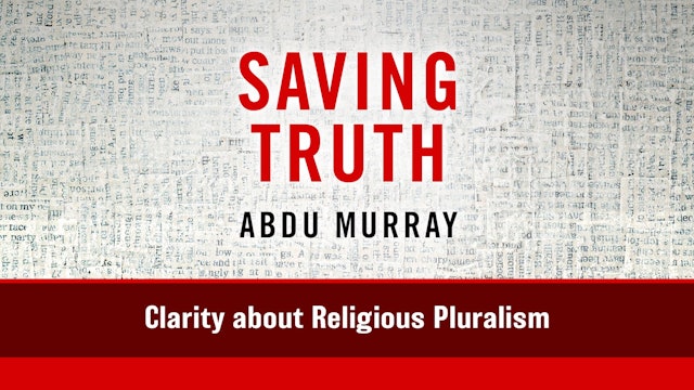 Saving Truth - Session 8 - Clarity about Religious Pluralism