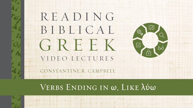 Reading Biblical Greek - Session 28 - Verbs Ending in ω, Like λύω