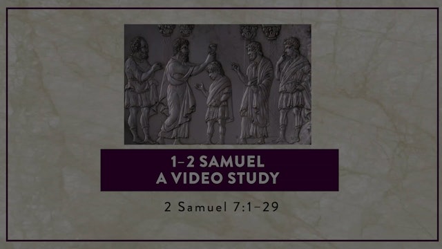 1-2 Samuel - Session 34 - 2 Samuel 7:1-29