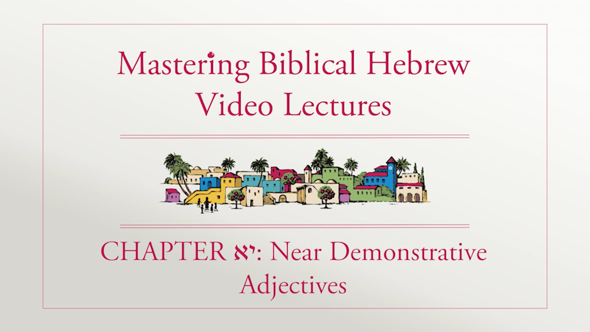 Mastering Biblical Hebrew - Session 11.1 - Near Demonstrative Adjectives