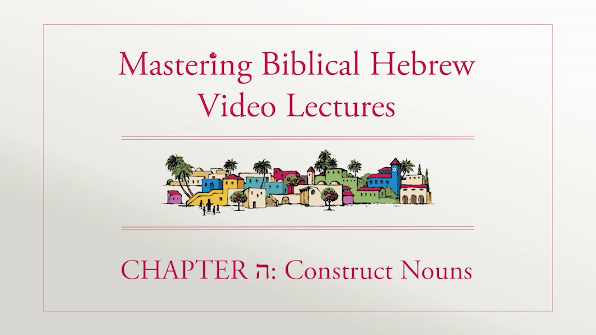 Mastering Biblical Hebrew - Session 5.1 - Construct Nouns