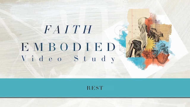 Faith Embodied - Session 10 - Rest