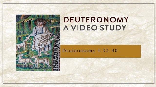 Deuteronomy - Session 9 - Deuteronomy 4:32-40