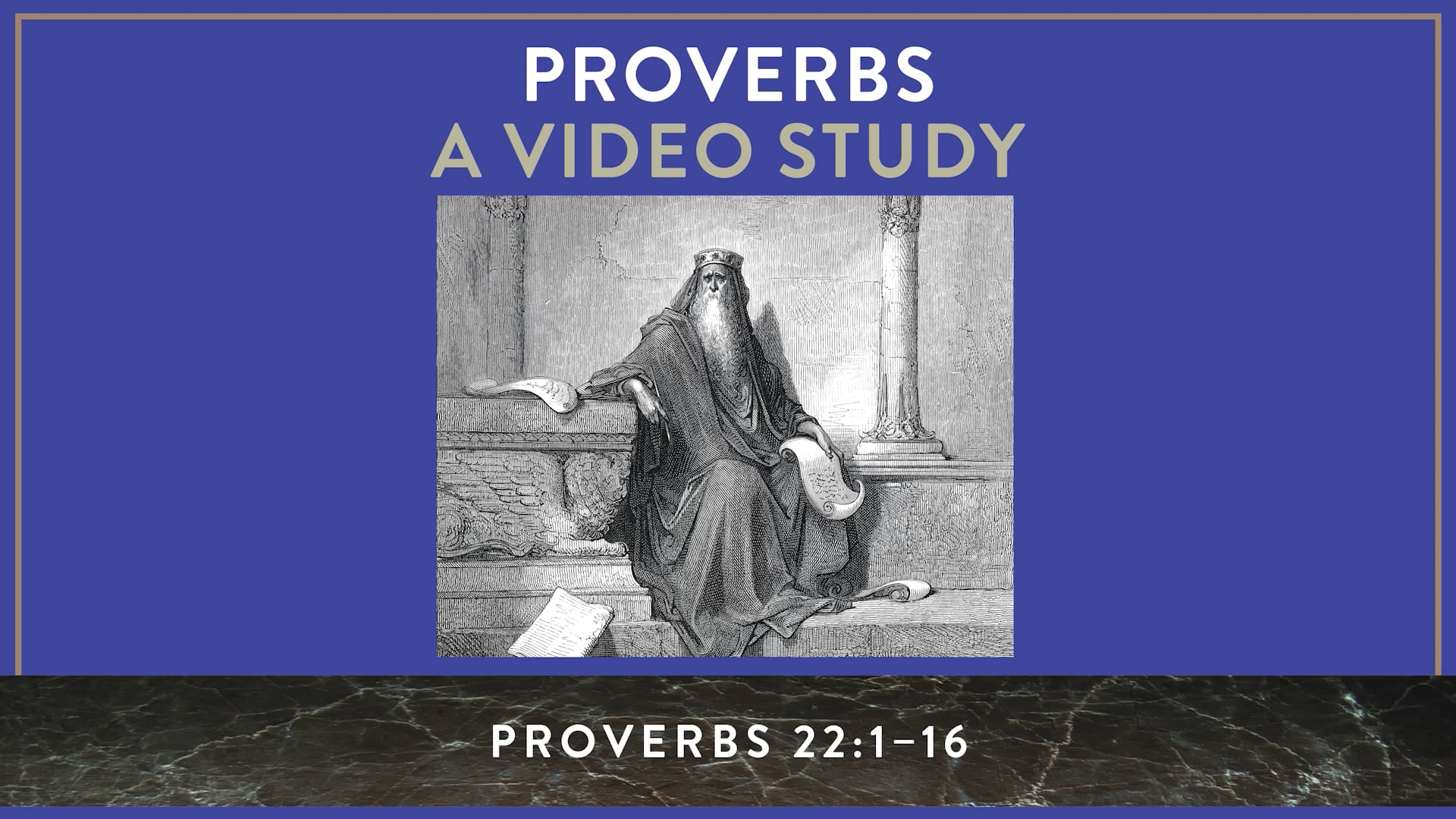 Proverbs ZECOT - Session 28 - Proverbs 22:1-16