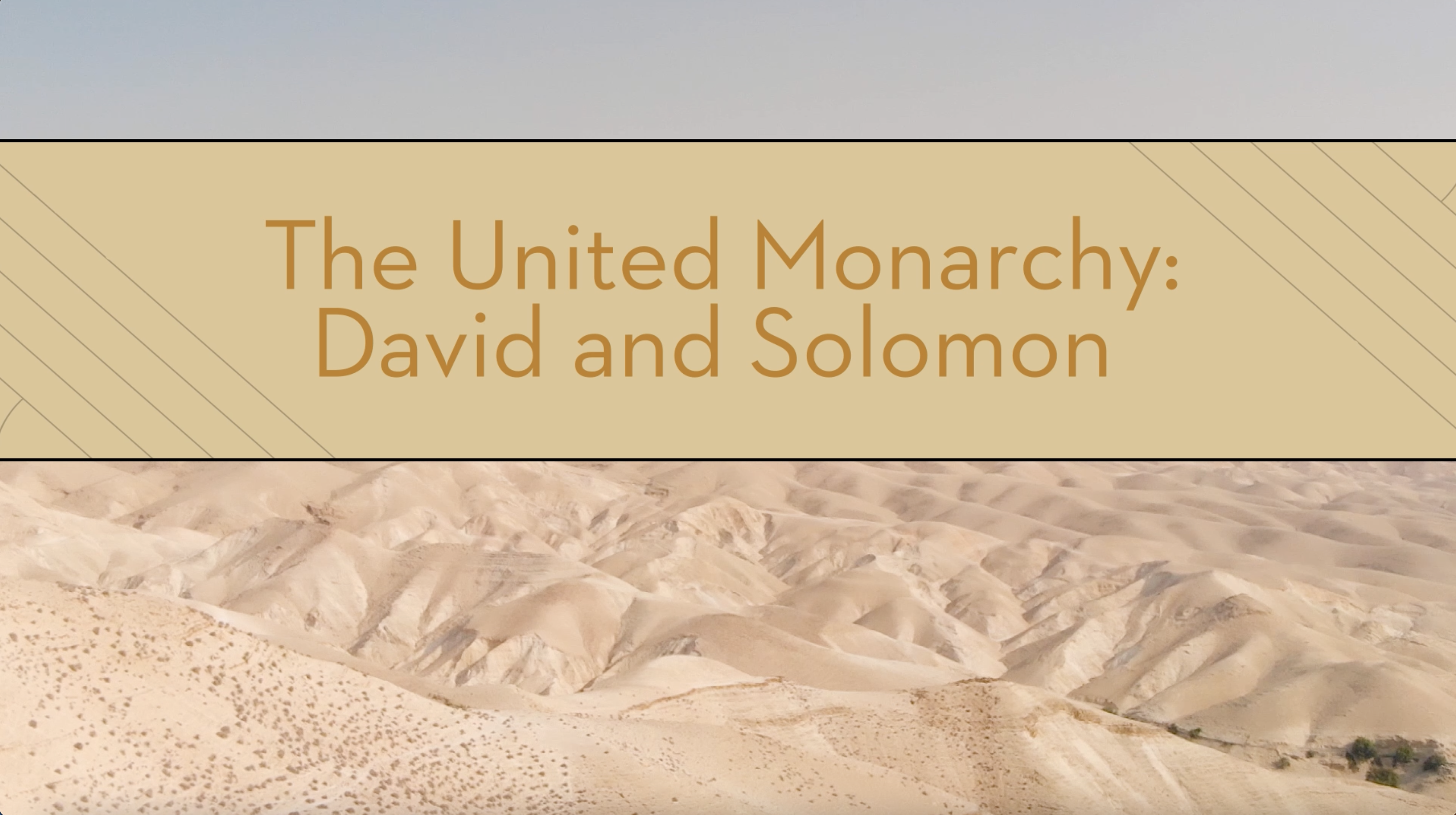 Encountering the Holy Land - Session 6 - The United Monarchy: David and Solomon