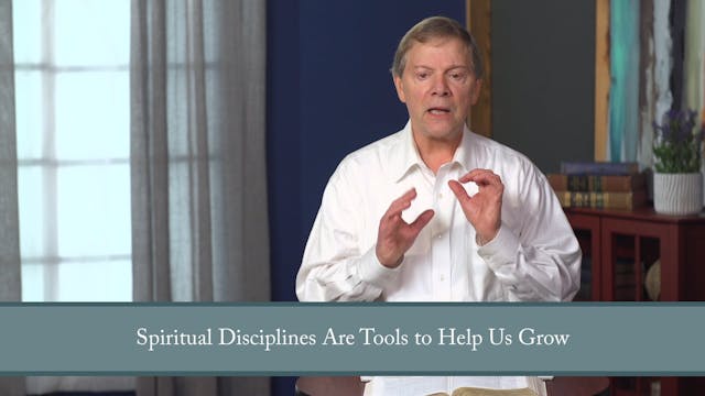 Conformed to His Image - Session 8- Disciplined: What Are Spiritual Disciplines?