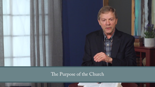 Conformed to His Image - Session 36- Corporate: Nature and Purpose of the Church