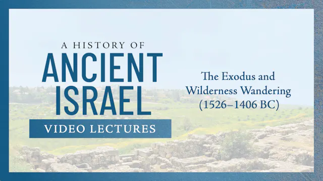 History of Ancient Israel - Session 3 - The Exodus and Wilderness Wandering