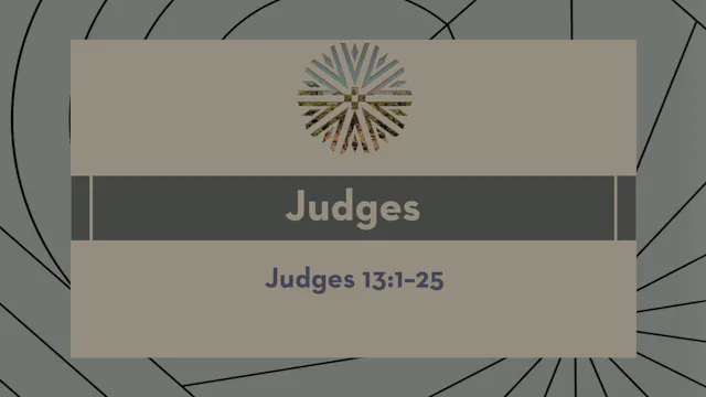 Judges - Session 17 - Judges 13:1-25