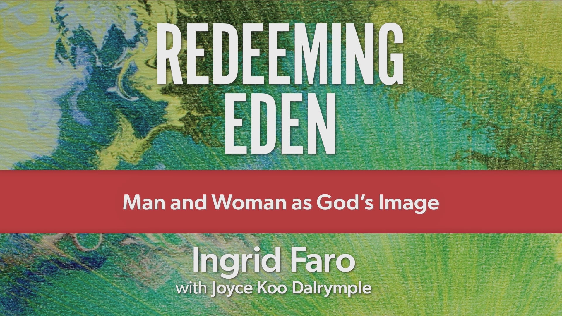 Redeeming Eden - Session 1 - Man and Woman as God's Image