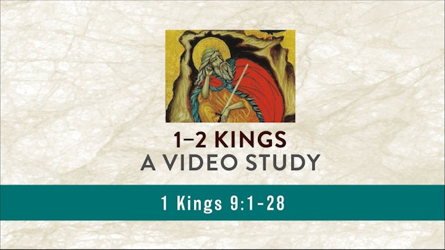 1-2 Kings - Session 7 - 1 Kings 9:1-28