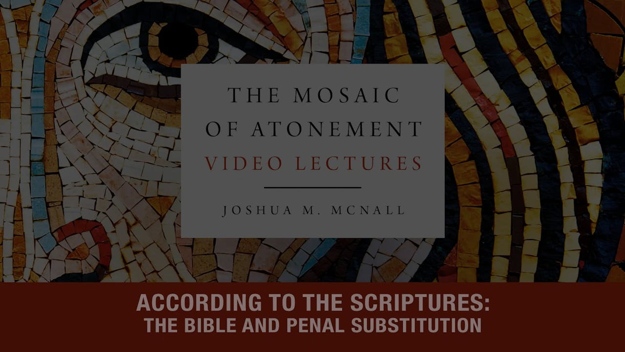 The Mosaic Of Atonement Session 6 The Bible And Penal Substitution The Mosaic Of Atonement 6152