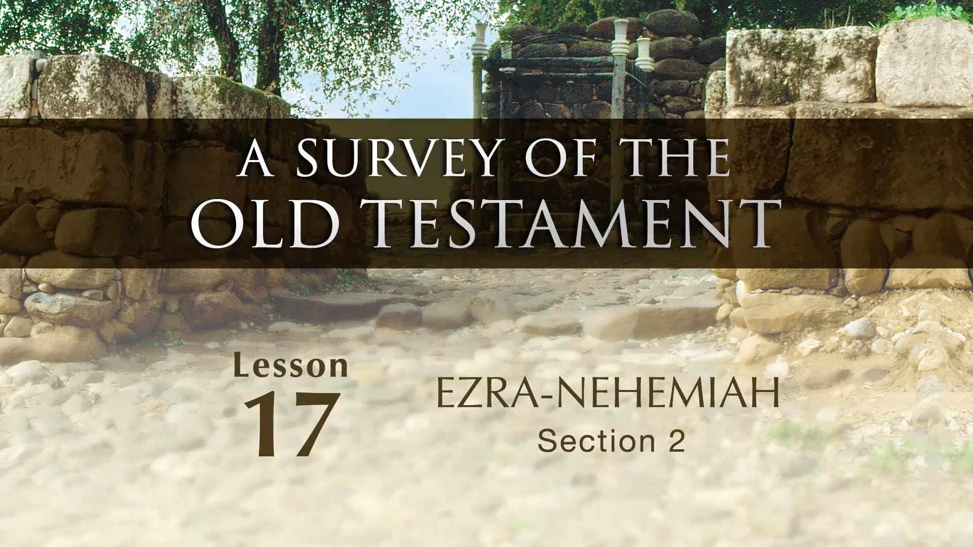 A Survey of the Old Testament - Session 17: Ezra-Nehemiah