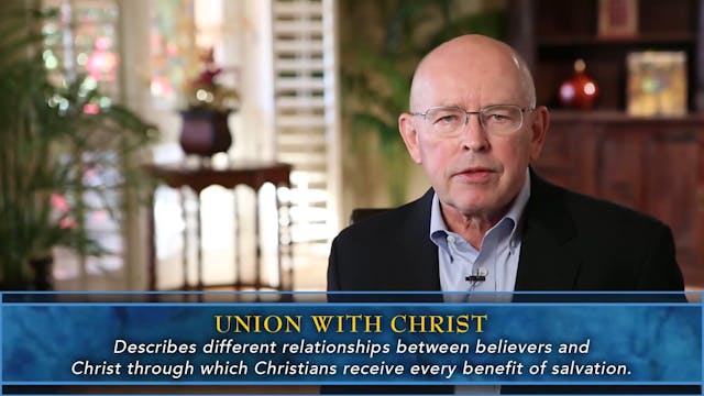 Systematic Theology - Session 43 - Union with Christ