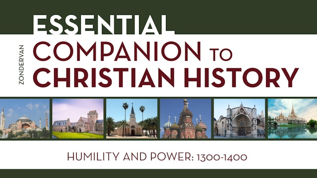 Christian History - Session 14 - Humility and Power: 1300-1400