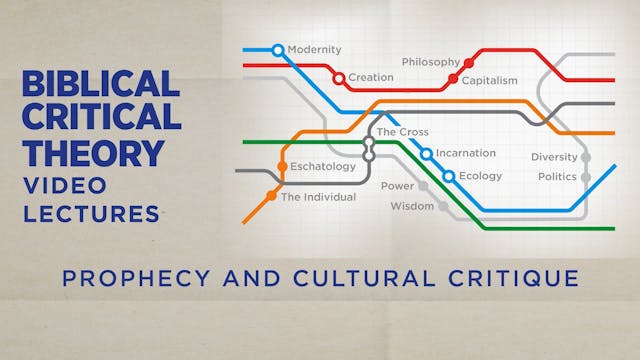 Biblical Critical Theory - Session 13 - Prophecy and Cultural Critique